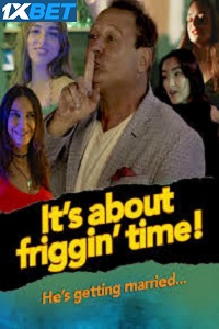 Download It’s about friggin’ time! (2023) Hindi [Voice Over] Full Movie WEB-DL Watch Online