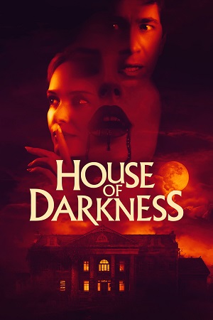 Download House of Darkness (2022) Dual Audio {Hindi-English} BluRay 480p [300MB] | 720p [870MB] | 1080p [1.8GB]